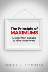 The Principals of Maximums: Living with Enough to Give Away More