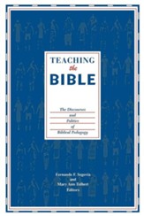 Teaching the Bible: The Discourses and Politics of Biblical Pedagogy