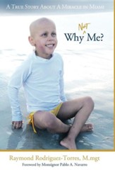 Why Not Me?: A True Story about a Miracle in Miami