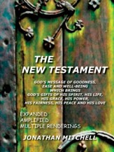 New Testament: God's Message of Goodness, Ease and Well-Being Which Brings God's Gifts of His Sprit, His Life, His Grace, His Power