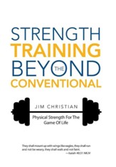Strength Training Beyond the Conventional: Physical Strength for the Game of Life