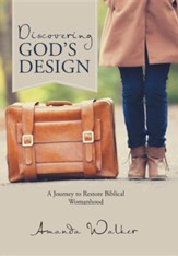 Discovering God's Design: A Journey to Restore Biblical Womanhood