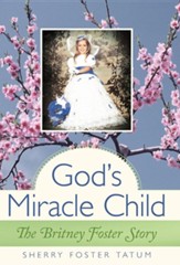 God's Miracle Child: The Britney Foster Story