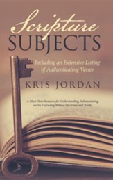 Scripture Subjects: Including an Extensive Listing of Authenticating Verses