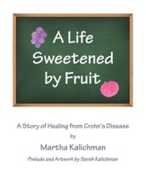 A Life Sweetened by Fruit: A Story of Healing from Crohn's Disease