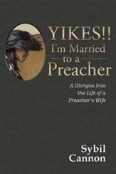 Yikes!! I'm Married to a Preacher: A Glimpse Into the Life of a Preacher's Wife