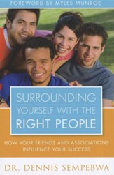 Surrounding Yourself With the Right People: How your friends and associations influence your success