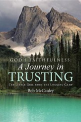 God's Faithfulness: A Journey in Trusting: The Little Girl from the Logging Camp