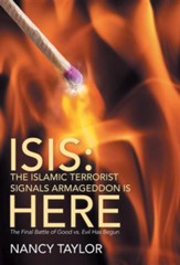 Isis: The Islamic Terrorist Signals Armageddon Is Here: The Final Battle of Good vs. Evil Has Begun