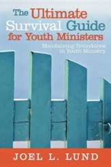 The Ultimate Survival Guide for Youth Ministers: Maintaining Boundaries in Youth Ministry