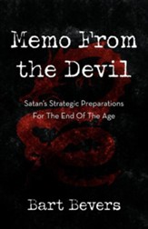 Memo from the Devil: Satan's Strategic Preparations for the End of the Age