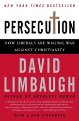 Persecution: How Liberals Are Waging War Against Christianity