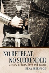 No Retreat, No Surrender: A Story of Faith, Love and Cancer. - Slightly Imperfect