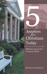5 Answers for Christians Today: Biblical Lessons for Living in Christ