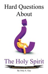 Hard Questions about the Holy Spirit