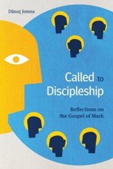 Called to Discipleship: Reflections on the Gospel of Mark