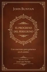 El progreso del peregrino: con oraciones para guiarnos en el camino (The Pilgrims Progress: With Prayers to Guide Us Along the Way)