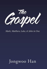 The Gospel: Mark, Matthew, Luke, & John in One
