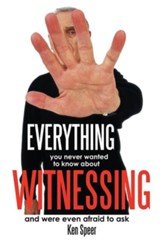 Everything You Never Wanted to Know about Witnessing: And Were Even Afraid to Ask