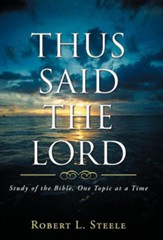 Thus Said the Lord: Study of the Bible, One Topic at a Time