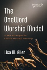 The OneWord Worship Model: A New Paradigm for Church Worship Planning
