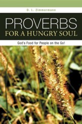 Proverbs for a Hungry Soul: God's Food for People on the Go!