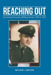 Reaching Out: For God and Country, Military Service 1955 to 1975