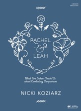 Rachel & Leah, Bible Study Book: What Two Sisters Teach Us about Combating Comparison
