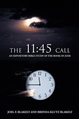 The 11: 45 Call: An Expository Bible Study of the Book of Jude