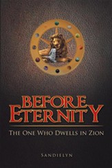 Before Eternity: The One Who Dwells in Zion