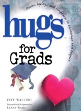 Hugs for Grads: Stories, Sayings, and Scriptures to Encourage and Inspire