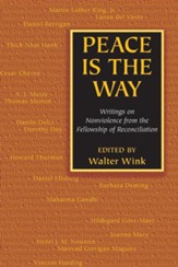 Peace Is the Way: Writings on Nonviolence from the Fellowship of Reconciliation