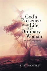God's Presence in the Life of an Ordinary Woman: An Autobiography