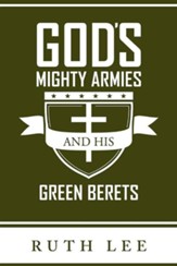 Gods Mighty Armies and His Green Berets