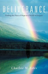 Deliverance: Finding the Place of Hope in a World of Despair