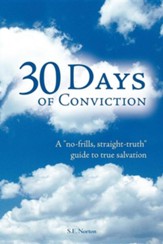 30 Days of Conviction: A No Frills Straight Truth Guide to True Salvation