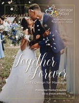 Together Forever God's Design For Marriage Premarital Mentor's Guide