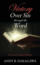Victory Over Sin Through the Word: Six Lessons in Spiritual Warfare