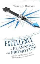 Excellence in Planning and Promotion: A Guide for Maximizing Your Ministry Events and Campaigns