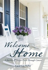 Welcome Home: A Journey of Deeper Faith Through Cancer