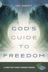 God's Guide to Freedom: A Forty-Day Guide Through Exodus