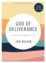 God of Deliverance - Bible Study Book with Video Access: A Study of Exodus 1-18