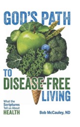 God's Path to Disease-Free Living: What the Scriptures Tell Us about Health