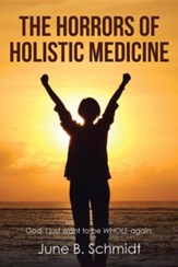 The Horrors of Holistic Medicine