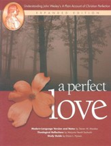 A Perfect Love: Understanding John Wesley's A Plain Account of Christian Perfection