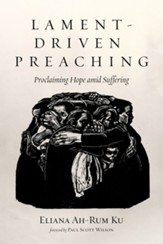 Lament-Driven Preaching: Proclaiming Hope amid Suffering