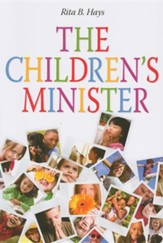 The Children's Minister: Practical Ways Churches Can Nurture Children