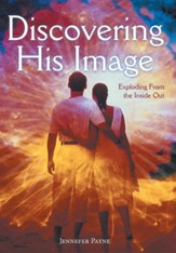 Discovering His Image: Exploding from the Inside Out