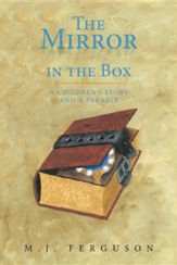 The Mirror in the Box: A Children's Story and a Parable