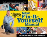 New Fix-It-Yourself Manual: How to Repair, Clean, & Maintain Anything & Everything In and Around Your Home